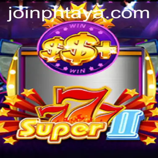 Discover Super777II: The Ultimate Gaming Experience in PHtaya